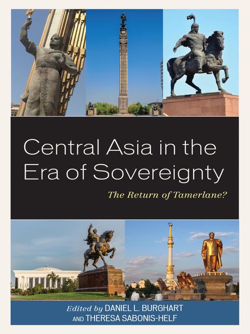 Title details for Central Asia in the Era of Sovereignty by Daniel L. Burghart - Available